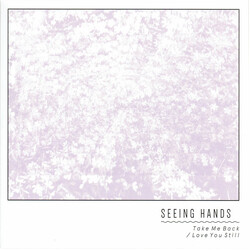 Seeing Hands Take Me Back / Love You Still USED VINYL 7INCH