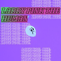Larry Pink The Human Love You, Bye. / Might Delete Later USED VINYL 7INCH 45 RPM SINGLE LIMITED EDITION