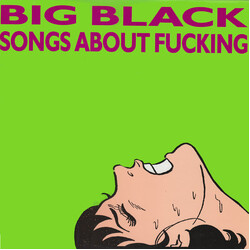 Big Black Songs About Fucking Vinyl LP USED