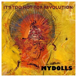 Mydolls It's Too Hot For Revolution Vinyl LP USED