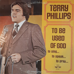 Terry Phillips (8) To Be Used Of God Vinyl LP USED