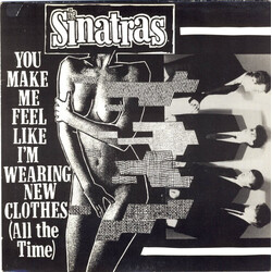 The Sinatras You Make Me Feel Like I'm Wearing New Clothes (All The Time) USED VINYL 7INCH 45 RPM SINGLE