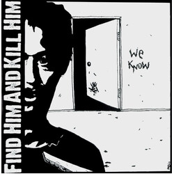 Find Him And Kill Him We Know USED VINYL 7INCH 33 S RPM SINGLE SIDED