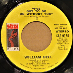 William Bell I've Got To Go On Without You USED VINYL 7INCH 45 RPM PROMO STYRENE STEREO MONO
