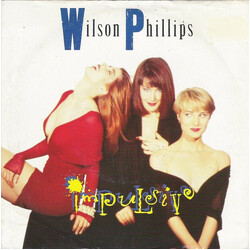 Wilson Phillips Impulsive USED VINYL 7INCH 45 RPM SINGLE STEREO