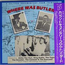 Atilla The Hun / King Radio / The Tiger (2) / The Growler / The Caresser / Lord Executor Where Was Butler? - A Calypso Documentary From Trinidad Vinyl