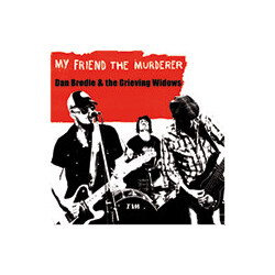 Dan Brodie & The Grieving Widows My Friend The Murderer Vinyl LP USED