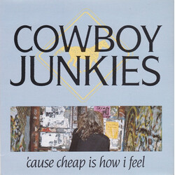 Cowboy Junkies 'Cause Cheap Is How I Feel USED VINYL 7INCH 45 RPM SINGLE STEREO