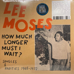 Lee Moses How Much Longer Must I Wait? Singles & Rarities 1965-1972 Vinyl LP USED