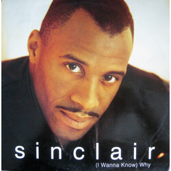 Sinclair (I Wanna Know) Why USED VINYL 12INCH 33 S RPM SINGLE