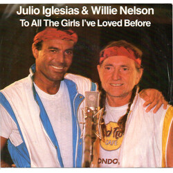 Julio Iglesias / Willie Nelson To All The Girls I've Loved Before USED VINYL 7INCH 45 RPM SINGLE