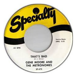 Gene Moore (5) / The Metronomes (4) She's Gone / That's Bad Vinyl 7" USED