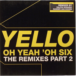 Yello Oh Yeah 'Oh Six (The Remixes Part 2) USED VINYL 12INCH 45 RPM