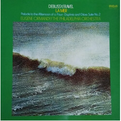 Claude Debussy / Maurice Ravel / The Philadelphia Orchestra / Eugene Ormandy La Mer / Prelude To The Afternoon Of A Faun · Daphnis And Chloe: Suite No