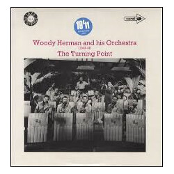Woody Herman And His Orchestra The Turning Point (1943 - 1944) Vinyl LP USED
