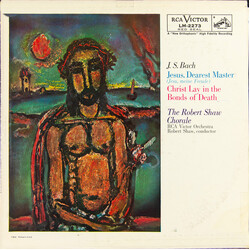 Johann Sebastian Bach / The Robert Shaw Chorale / RCA Victor Symphony Orchestra / Robert Shaw Jesus, Dearest Master = Jesu, Meine Freude / Christ Lay 