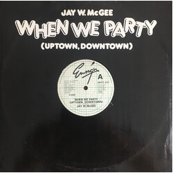 Jay W. McGee When We Party (Uptown, Downtown) USED VINYL 12INCH 45 RPM