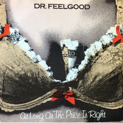 Dr. Feelgood As Long As The Price Is Right USED VINYL 7INCH 45 RPM SINGLE