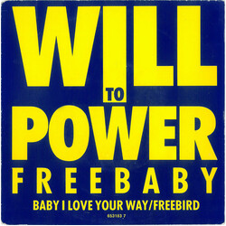 Will To Power Freebaby (Baby, I Love Your Way/Free Bird) VINYL 7" USED