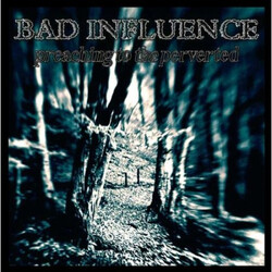 Bad Influence (3) Preaching To The Perverted Vinyl LP USED