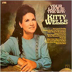 Kitty Wells Your Love Is The Way Vinyl LP USED