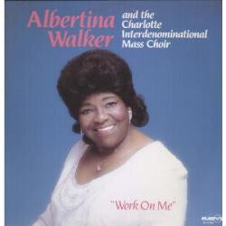 Albertina Walker / The Charlotte Interdenominational Mass Choir Work On Me Vinyl LP USED