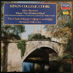 The King's College Choir Of Cambridge / John Taverner / David Willcocks Mass 'The Western Wind' / Dum Transisset Sabbatum / Christe Jesu Pastor Bone /