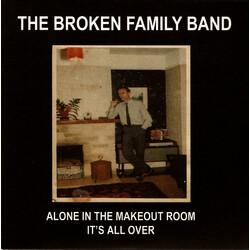 The Broken Family Band Alone In The Makeout Room / It's All Over VINYL 7" USED