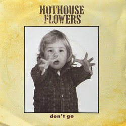 Hothouse Flowers Don't Go VINYL 7" USED