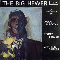 Ewan MacColl / Peggy Seeger / Charles Parker (2) The Big Hewer (A Radio Ballad) Vinyl LP USED