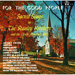 The Stanley Brothers / The Clinch Mountain Boys For The Good People - Sacred Songs By The Stanley Brothers And The Clinch Mountain Boys Vinyl LP USED