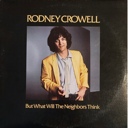 Rodney Crowell But What Will The Neighbors Think Vinyl LP USED