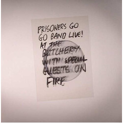 Prisoners Go Go Band Prisoners Go Go Band Live! At The Butchery With Special Guests On Fire Vinyl LP USED