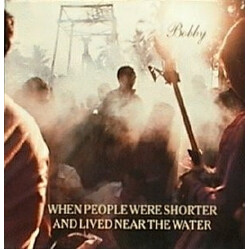 When People Were Shorter And Lived Near The Water Bobby Vinyl LP USED