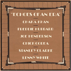 Chaka Khan / Freddie Hubbard / Joe Henderson / Chick Corea / Stanley Clarke / Lenny White Echoes Of An Era Vinyl LP USED