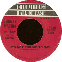 Johnny Mathis / Ray Conniff & His Orchestra It's Not For Me To Say / Chances Are USED VINYL 7INCH 45 RPM STYRENE