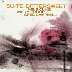 Nels Cline / Wally Shoup / Greg Campbell (3) Suite: Bittersweet Vinyl LP USED