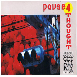 Pause 4 Thought You're Gonna Get All My Love VINYL 7" USED
