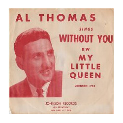 Al Thomas (Johnson) Without You / My Little Queen USED VINYL 7INCH 45 RPM SINGLE