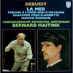 Claude Debussy / Concertgebouworkest / Bernard Haitink La Mer, Prélude À L'Après-Midi D'un Faune, Rhapsodie Pour Clarinette, Marche Écossaise Vinyl LP
