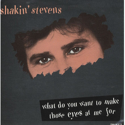 Shakin' Stevens What Do You Want To Make Those Eyes At Me For Vinyl 7" USED