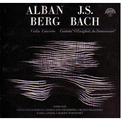 Alban Berg / Johann Sebastian Bach / Josef Suk / Czech Philharmonic Chorus / The Czech Philharmonic Orchestra / Musici Pragenses / Karel Ančerl / Mart