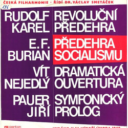 Rudolf Karel / E. F. Burian / Vit Nejedlý / Jiří Pauer / The Czech Philharmonic Orchestra / Václav Smetáček Revoluční Předehra - Předehra Socialismu -