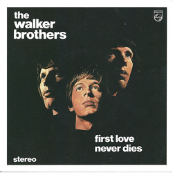 The Walker Brothers First Love Never Dies / The Sun Ain't Gonna Shine Anymore Vinyl 7" USED
