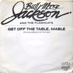 Bull Moose Jackson / The Flashcats Get Off The Table, Mable (The Two Dollars Is For Beer) USED VINYL 7INCH 45 RPM