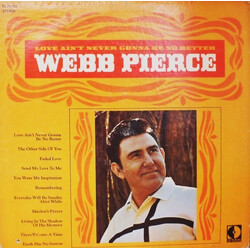 Webb Pierce Love Ain't Never Gonna Be No Better Vinyl LP USED