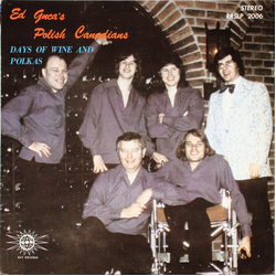 Ed Guca And The Polish Canadians Days Of Wine And Polkas Vinyl LP USED
