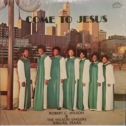 Robert C. Wilson / The Wilson Singers Come To Jesus Vinyl LP USED