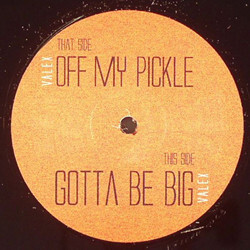 Valex Off My Pickle / Gotta Be Big VINYL 12" USED
