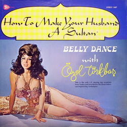 Özel Türkbas How To Make Your Husband  A Sultan - Belly Dance With Özel Türkbas Vinyl LP USED